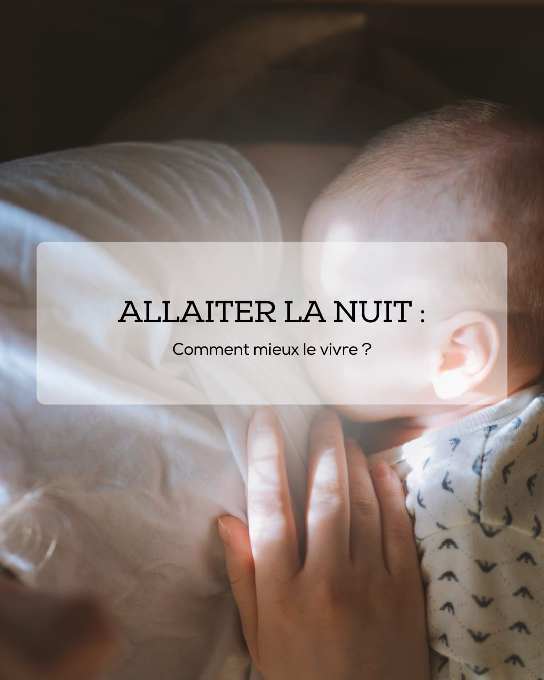 Allaitement de nuit : pourquoi c’est important et mes astuces pour mieux le vivre